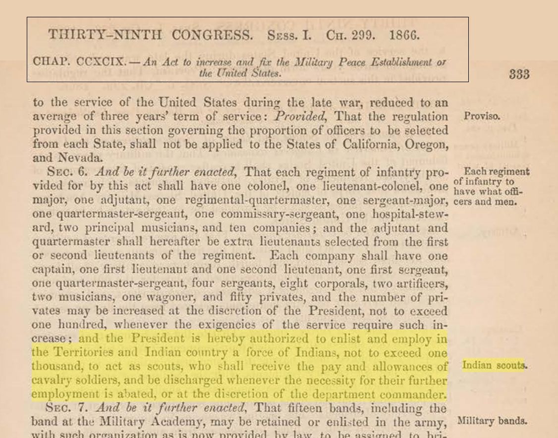 ”Act of 1866” (short) was passed after the Civil War and allowed the U.S. Army to enlist 1.000 Indian scouts. Pay and allowances as cavalry 